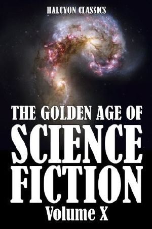 [The Golden Age of Science Fiction 10] • The Golden Age of Science Fiction Vol. 10